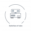 Switches et hubs